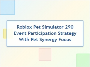 Roblox Pet Simulator 290 Event: Master Pet Synergy